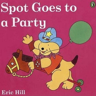 Book cover of Spot Goes to a Party by Eric Hill