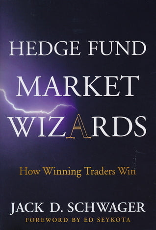 Book cover of Hedge Fund Market Wizards: How Winning Traders Win by Jack D. Schwager