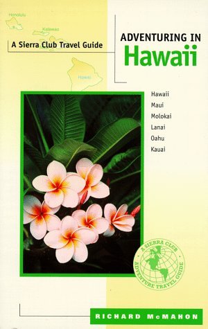 Book cover of Adventuring In Hawaii: Hawaii, Maui, Molokai, Lanai, Oahu, Kauai by Richard McMahon