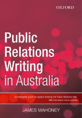 Book cover of Public Relations Writing in Australia by James Mahoney