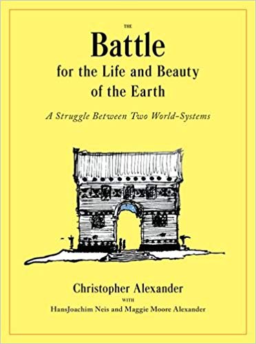 Book cover of The Battle for the Life and Beauty of the Earth: A Struggle Between Two World-Systems by Christopher W. Alexander, Hansjoachim Neis (Contrib.), Maggie Moore Alexander (Contrib.)