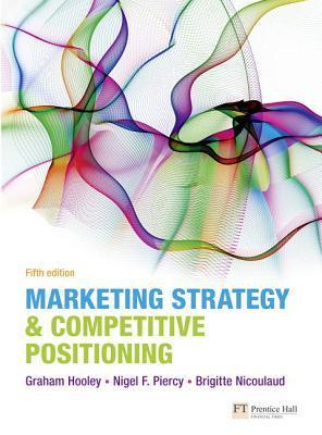 Book cover of Marketing Strategy & Competitive Positioning by Graham J. Hooley