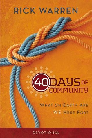 Book cover of 40 Days Of Community Devotional: What On Earth Are We Here For? by Rick Warren