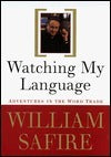 Book cover of Watching My Language: Adventures In The Word Trade by William Safire