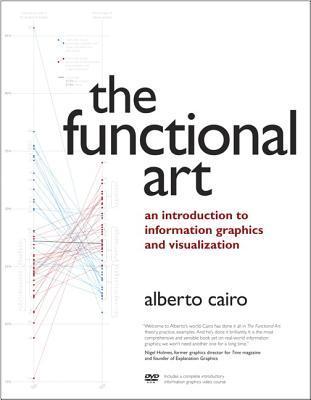 Book cover of The Functional Art: An Introduction To Information Graphics And Visualization by Alberto Cairo