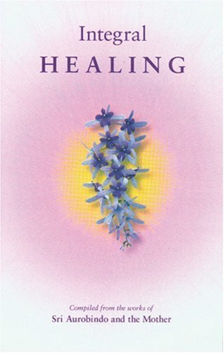 Book cover of Integral Healing by Sri Aurobindo, The Mother