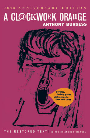 Book cover of A Clockwork Orange by Anthony Burgess, Andrew Biswell (Ed.)