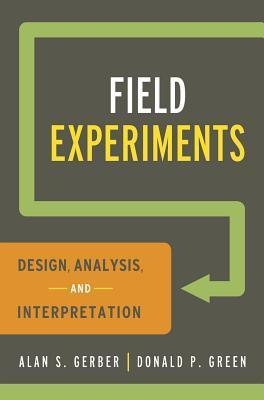 Book cover of Field Experiments: Design, Analysis, And Interpretation by Alan Gerber, Donald P. Green