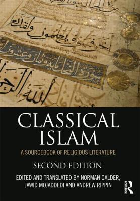 Book cover of Classical Islam by Norman Calder (Ed.), Jawid Mojaddedi (Ed.), Andrew Rippin (Ed.)