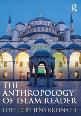 Book cover of The Anthropology of Islam Reader by Jens Kreinath (Ed.)