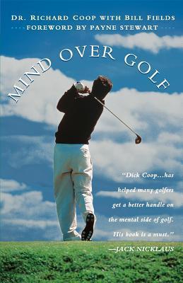Book cover of Mind Over Golf: How To Use Your Head To Lower Your Score by Richard H. Coop, Bill Fields (Primary Contributor)