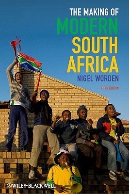 Book cover of The Making of Modern South Africa: Conquest, Apartheid, Democracy by Nigel Worden