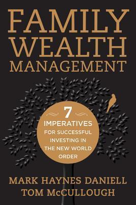 Book cover of Family Wealth Management: Seven Imperatives For Successful Investing In The New World Order by Mark Haynes Daniell, Tom McCullough