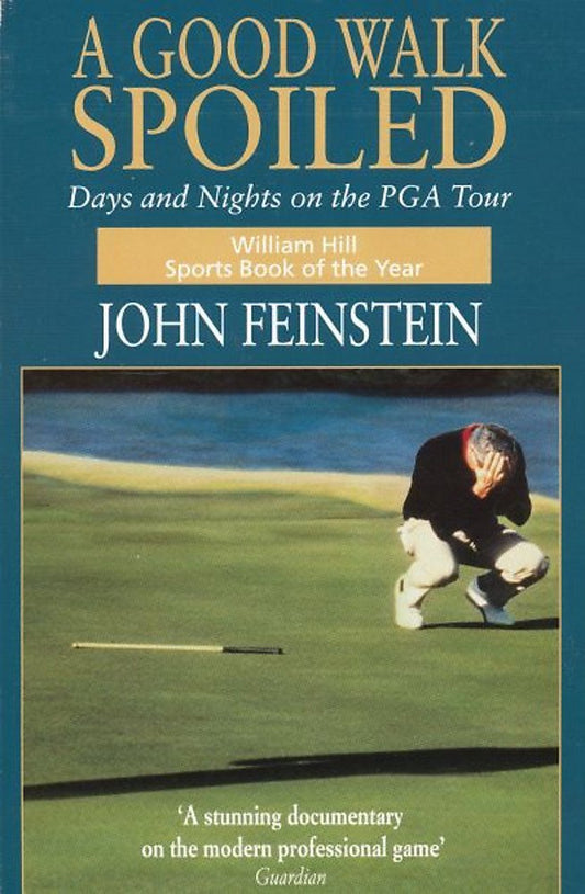 Book cover of A Good Walk Spoiled: Days and Nights on the PGA Tour by John Feinstein