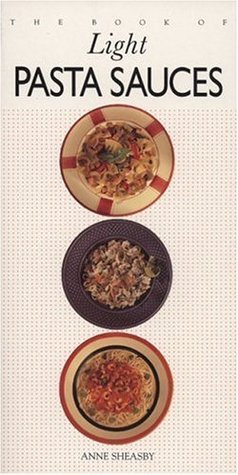 Book cover of The Book of Light Pasta Sauces by Anne Sheasby