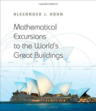 Book cover of Mathematical Excursions To The World's Great Buildings by Alexander Hahn