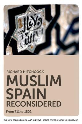 Book cover of Muslim Spain Reconsidered: From 711 to 1502 by Richard Hitchcock
