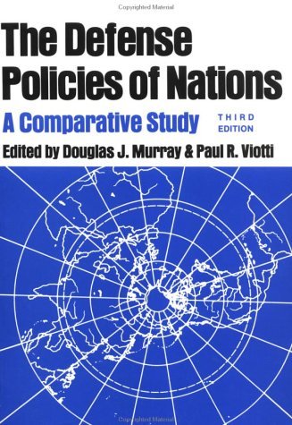 Book cover of The Defense Policies of Nations: A Comparative Study by Douglas J. Murray (Ed.), Paul R. Viotti (Ed.)