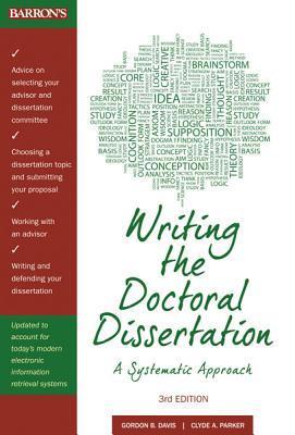 Book cover of Writing The Doctoral Dissertation: A Systematic Approach by Gordon B. Davis, Clyde A. Parker, Detmar W. Straub