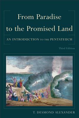 Book cover of From Paradise to the Promised Land: An Introduction to the Pentateuch by T. Desmond Alexander