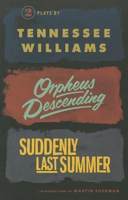 Book cover of Orpheus Descending and Suddenly Last Summer by Tennessee Williams, Martin Sherman (Introduction)