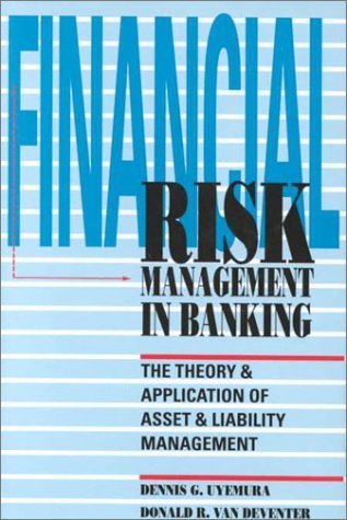 Book cover of Financial Risk Management In Banking: The Theory And Application Of Asset And Liability Management by Dennis G. Uyemura, Donald van Deventer