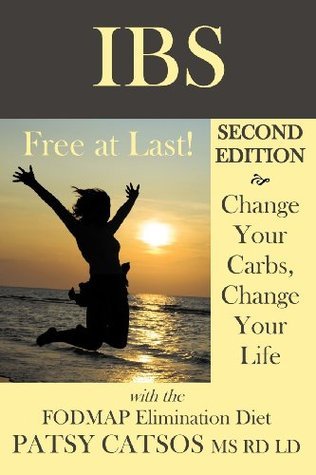 Book cover of Ibs: Free At Last!: Change Your Carbs, Change Your Life With The Fodmap Elimination Diet by Patsy Catsos