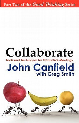 Book cover of Collaborate: Tools And Techniques For Productive Meetings by John Canfield, Greg Smith (With)