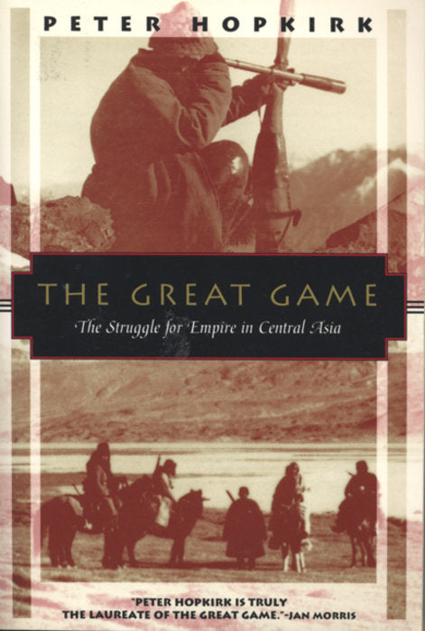 Book cover of The Great Game: The Struggle for Empire in Central Asia by Peter Hopkirk