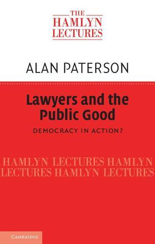 Book cover of Lawyers And The Public Good: Democracy In Action by Alan Paterson
