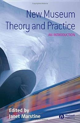 Book cover of New Museum Theory And Practice: An Introduction by Janet Marstine (editor)