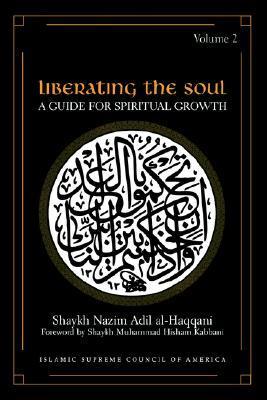 Book cover of Liberating The Soul: A Guide For Spiritual Growth, Volume Two by Muhammad Nazim Adil Al-Haqqani