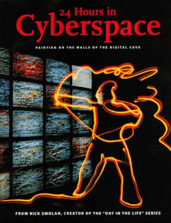 Book cover of 24 Hours In Cyberspace: Photographed On One Day By 150 Of The World's Leading Photojournalists by Jennifer Erwitt, Rick Smolan (Photographer)