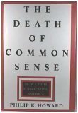 Book cover of The Death of Common Sense: How Law Is Suffocating America by Philip K. Howard