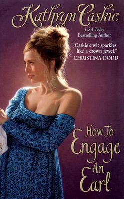 Book cover of How To Engage An Earl by Kathryn Caskie