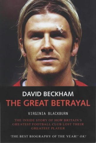 Book cover of David Beckham: The Great Betrayal by Virginia Blackburn