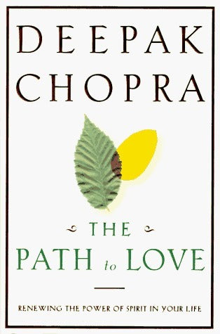 Book cover of The Path To Love: Renewing The Power Of Spirit In Your Life by Deepak Chopra