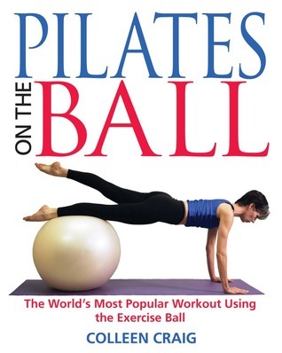 Book cover of Pilates On The Ball: The World's Most Popular Workout Using The Exercise Ball by Colleen Craig