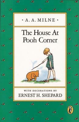 Book cover of The House At Pooh Corner by A.A. Milne, Ernest H. Shepard (Illus.)