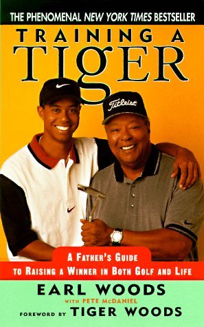 Book cover of Training A Tiger: Raising A Winner In Golf And Life by Earl Woods, Pete McDaniel