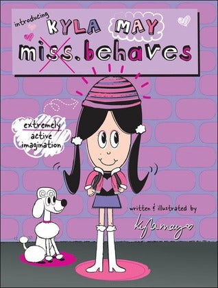 Book cover of Introducing Kyla May Miss. Behaves by Kyla May