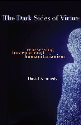 Book cover of The Dark Sides of Virtue: Reassessing International Humanitarianism by David   Kennedy, Doug Mayhew (Illus.)