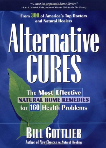Book cover of Alternative Cures: The Most Effective Natural Home Remedies For 160 Health Problems by Bill Gottlieb