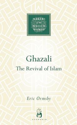 Book cover of Ghazali: The Revival of Islam by Eric Ormsby