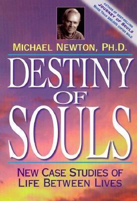 Book cover of Destiny Of Souls: New Case Studies Of Life Between Lives by Michael   Newton