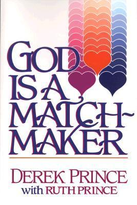 Book cover of God Is a Matchmaker by Derek Prince, Ruth Prince