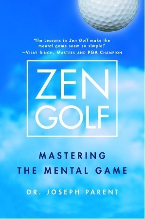 Book cover of Zen Golf: Mastering the Mental Game by Joseph Parent