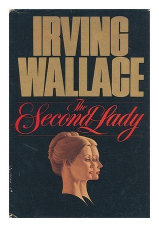 Book cover of The Second Lady by Irving Wallace