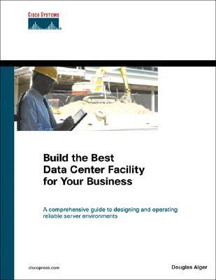 Book cover of Build The Best Data Center Facility For Your Business by Douglas Alger