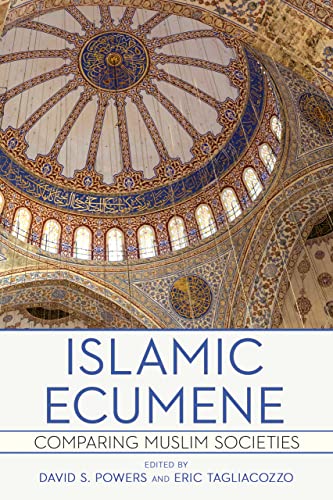 Book cover of Islamic Ecumene: Comparing Muslim Societies by David S. Powers (Ed.), Eric Tagliacozzo (Ed.)